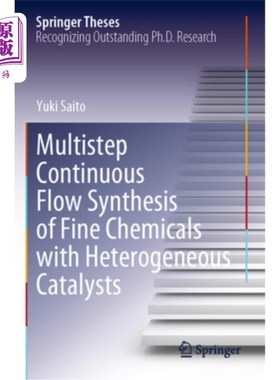 海外直订Multistep Continuous Flow Synthesis of Fine Chemicals with Heterogeneous Catalys 多相催化剂催化精细化学品的