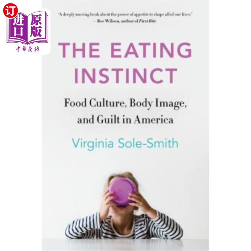 海外直订The Eating Instinct: Food Culture, Body Image, and Guilt in America 饮食本能：美国的饮食文化、身体形象和内