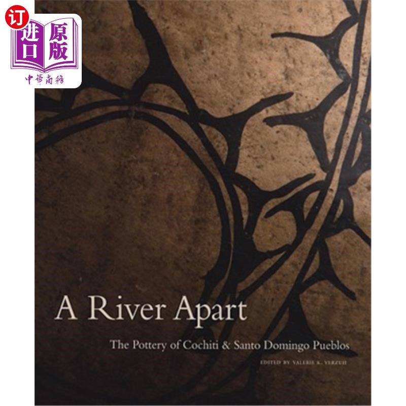 海外直订A River Apart: The Pottery of Cochiti & Santa Domingo Pueblos 一条河之隔:科奇蒂和圣多明各普韦布洛人的陶器