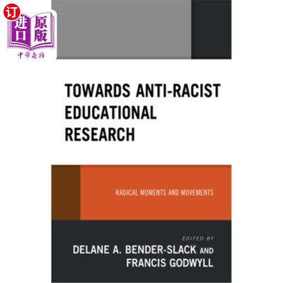海外直订Towards Anti-Racist Educational Research: Radical Moments and Movements 反种族主义教育研究：激进时刻与运动
