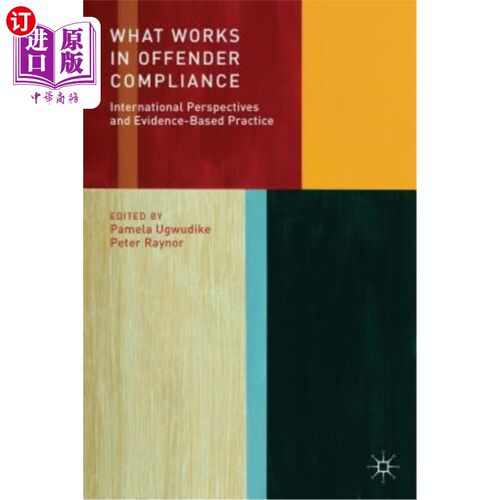 海外直订What Works in Offender Compliance: International Perspectives and Evidence-Based 罪犯合规中的作用：国际视角
