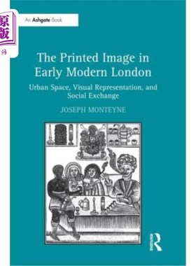 海外直订The Printed Image in Early Modern London: Urban Space, Visual Representation, an 早期现代伦敦的印刷图像:城