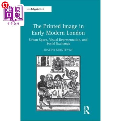 海外直订The Printed Image in Early Modern London: Urban Space, Visual Representation, an 早期现代伦敦的印刷图像:城