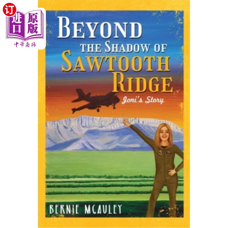 海外直订Beyond The Shadows of Sawtooth Ridge: Joni's Story 《锯齿岭的阴影之外:乔妮的故事》