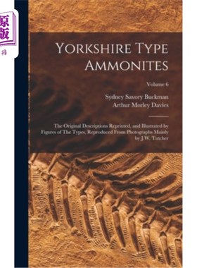 海外直订Yorkshire Type Ammonites: The Original Descriptions Reprinted, and Illustrated b 约克郡型鹦鹉螺:原稿重印及