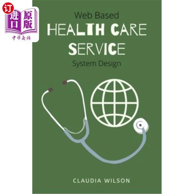 海外直订Web Based Healthcare Service System Design 基于Web的医疗保健服务系统设计