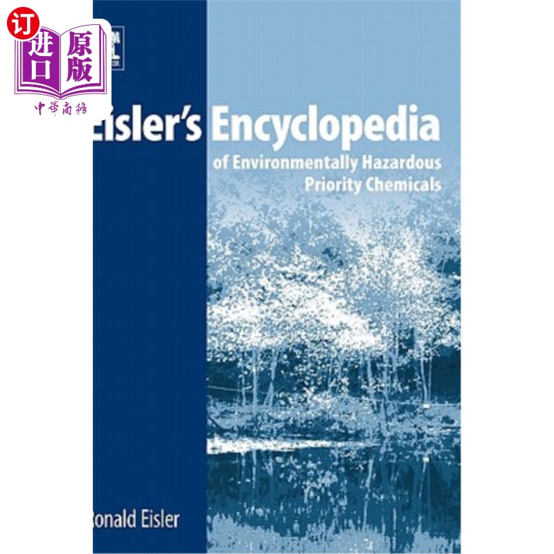 海外直订Eisler's Encyclopedia of Environmentally Hazardous Priority Chemicals 艾斯勒的《环境危害优先化学品百科全书