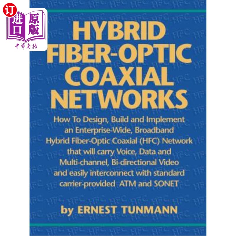 海外直订Hybrid Fiber-Optic Coaxial Networks: How to Design, Build, and Implement an Ente