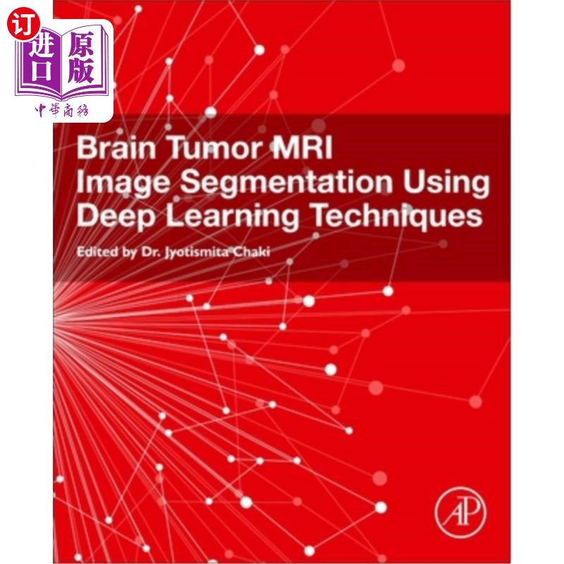海外直订Brain Tumor MRI Image Segmentation Using Deep Learning Techniques 基于深度学习技术的脑肿瘤MRI图像分割