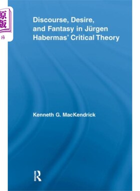 海外直订Discourse, Desire, and Fantasy in Jurgen Haberma... 哈贝马斯批判理论中的话语、欲望与幻想