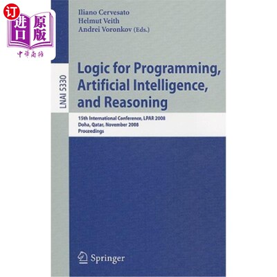 海外直订Logic for Programming, Artificial Intelligence, and Reasoning: 15th Internationa 程序设计、人工智能和推理的
