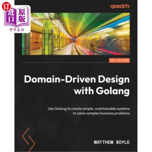 海外直订Domain-Driven Design with Golang: Use Golang to create simple, maintainable syst 使用Golang进行