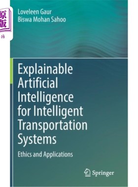 海外直订Explainable Artificial Intelligence for Intelligent Transportation Systems: Ethi 智能交通系统的可解释人工智能: