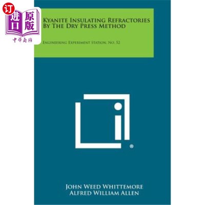 海外直订Kyanite Insulating Refractories by the Dry Press Method: Engineering Experiment  干法蓝晶石保温耐火材料：工