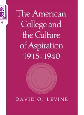海外直订The American College and the Culture of Aspiration, 1915 1940 《美国大学与抱负文化》1915年1940年