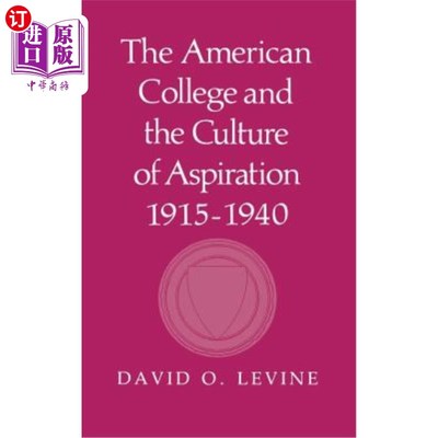 海外直订The American College and the Culture of Aspiration, 1915 1940 《美国大学与抱负文化》1915年1940年