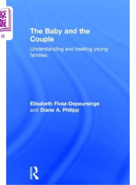 海外直订医药图书The Baby and the Couple: Understanding and Treating Young Families 婴儿和夫妻:理解和对待年轻家庭