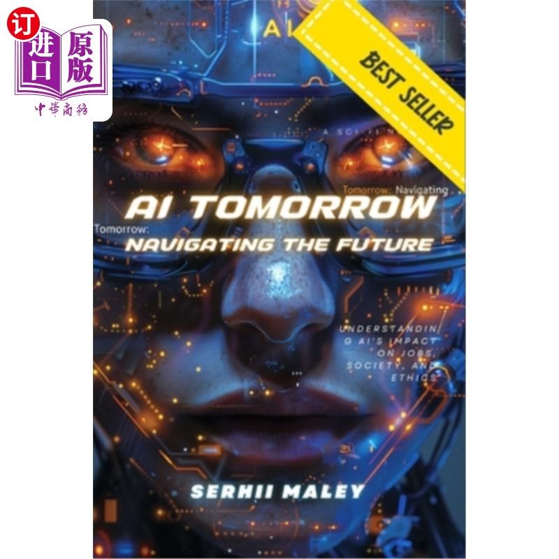 海外直订AI Tomorrow: Navigating the Future: Understanding AI's Impact on Jobs, Society,  《人工智能的明天：引领未来