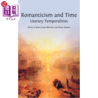 海外直订Romanticism and Time: Literary Temporalities 浪漫主义与时间:文学的时间性