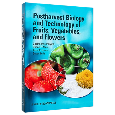 现货 Postharvest Biology And Technology Of Fruits Vegetables And Flowers Gopinadhan Paliyath 英文原版【中商原版】wiley