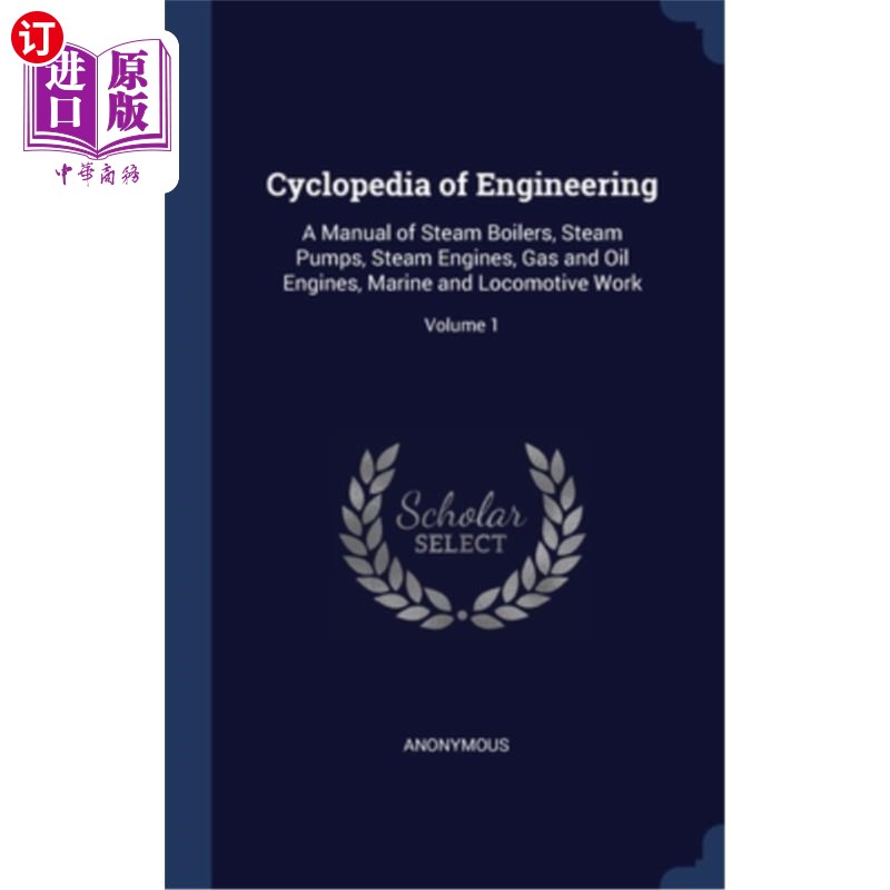 海外直订Cyclopedia of Engineering: A Manual of Steam Boilers, Steam Pumps, Steam Engines工程百科:蒸汽锅炉、蒸汽泵