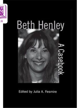 海外直订Beth Henley: A Casebook 贝丝·亨利：一本案例书