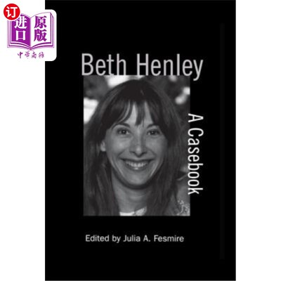 海外直订Beth Henley: A Casebook 贝丝·亨利：一本案例书