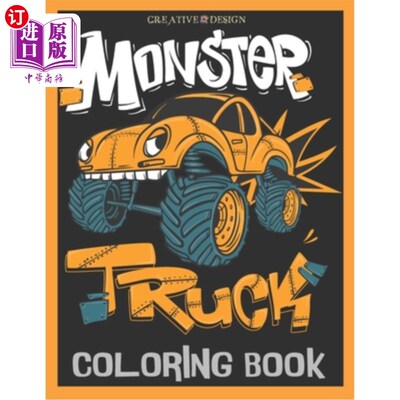 海外直订Creative Design Monster Truck Coloring Book: For kids, teens or anybody who love 创造性设计怪物卡车着色书: