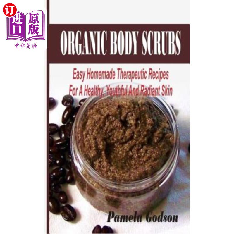 海外直订医药图书Organic Body Scrubs: Easy Homemade Therapeutic Recipes For A Healthy, Youthful A 有机身体磨砂膏：简
