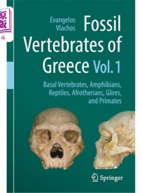 海外直订Fossil Vertebrates of Greece Vol. 1: Basal Vertebrates, Amphibians, Reptiles, Af 希腊脊椎动物化石第1卷:基础