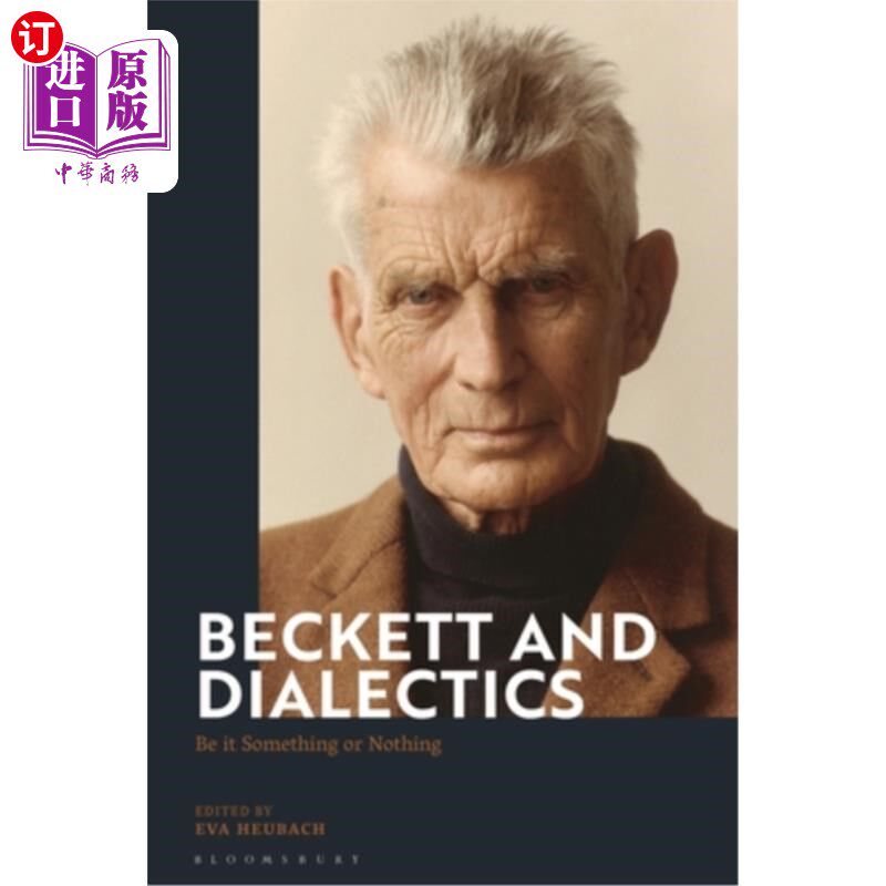海外直订Beckett and Dialectics: Be it Something or Nothing 贝克特与辩证法:是非有即无
