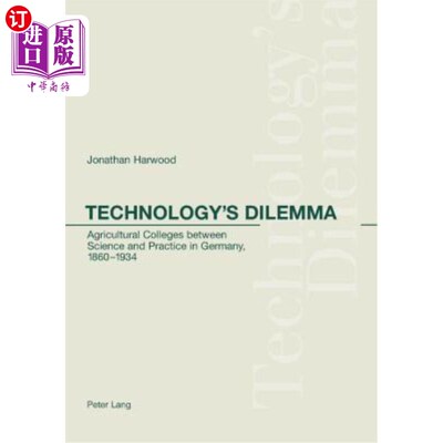 海外直订Technology's Dilemma: Agricultural Colleges Between Science and Practice in Germ 技术的困境：1860