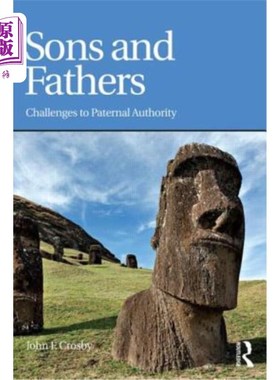 海外直订Sons and Fathers: Challenges to paternal authority 儿子与父亲:对父亲权威的挑战