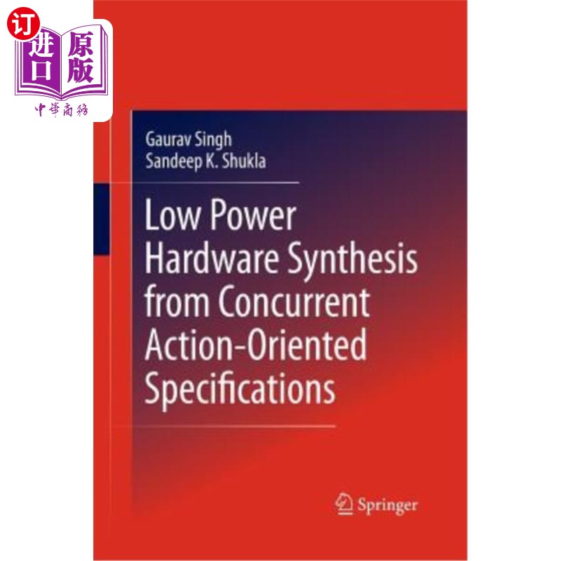 海外直订Low Power Hardware Synthesis from Concurrent Action-Oriented Specifications 从面向并行动作的规范中合成低功