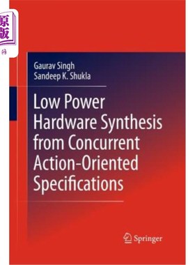 海外直订Low Power Hardware Synthesis from Concurrent Action-Oriented Specifications 从面向并行动作的规范中合成低功