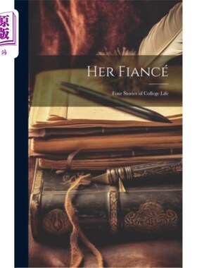海外直订Her Fiancé: Four Stories of College Life 《她的未婚夫：大学生活的四个故事