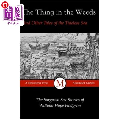 海外直订The Thing in the Weeds and Other Tales of the Tideless Sea: The Sargasso Sea Sto 《野草里的东西》和其他无风