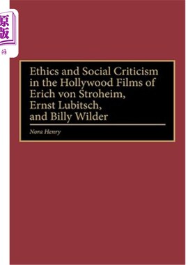 海外直订Ethics and Social Criticism in the Hollywood Films of Erich Von Stroheim, Ernst  埃里希·冯·施特罗海姆、恩斯