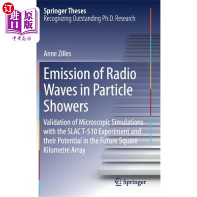 海外直订Emission of Radio Waves in Particle Showers: Validation of Microscopic Simulatio 粒子簇射中的无线电波发射：