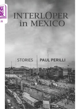 海外直订Interloper in Mexico: Stories 闯入墨西哥:故事