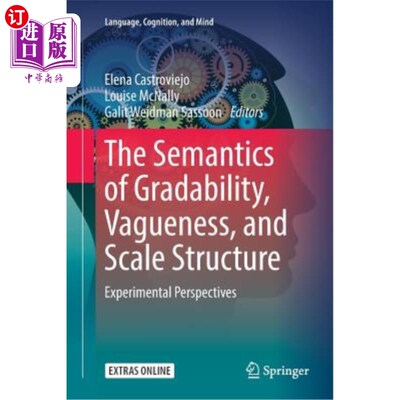 海外直订The Semantics of Gradability, Vagueness, and Scale Structure: Experimental Persp 渐变性、模糊性和尺度结构的