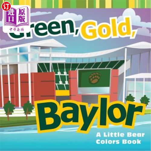 海外直订Green, Gold, Baylor: A Little Bear Colors Book 绿色，金色，贝勒：一本小熊色的书