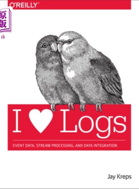 海外直订I Heart Logs: Event Data, Stream Processing, and Data Integration I Heart日志：事件数据、流处理和数据集成