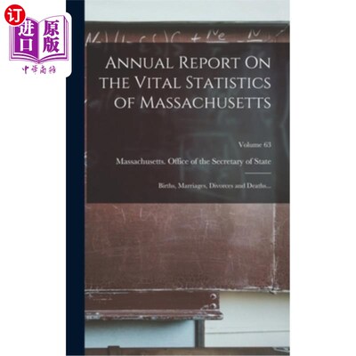 海外直订Annual Report On the Vital Statistics of Massachusetts: Births, Marriages, Divor 马萨诸塞州生命统计年度报告