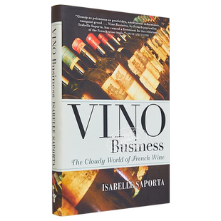 酒业：法国葡萄酒的多云世界 英文原版 Vino Business:The Cloudy World of French Wine Isabelle Saporta Grove Press 饮食