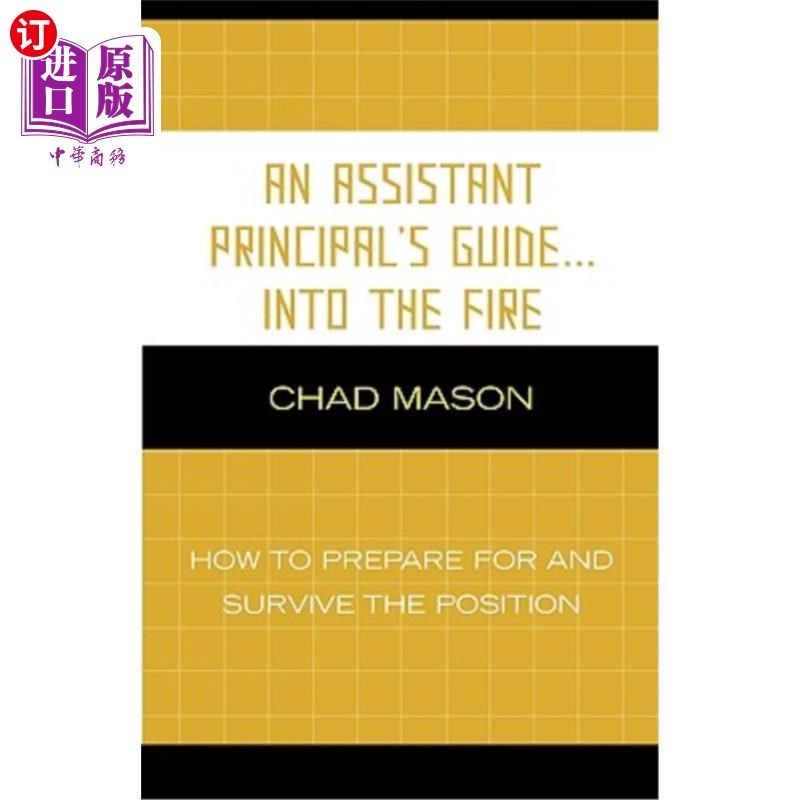 海外直订Assistant Principal's Guide...Into the Fire: How to Prepare for and Survive the  副校长的指导……进入火场：