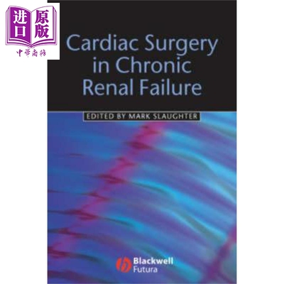 慢性肾衰竭心脏外科术 临床处置及后果 Cardiac Surgery In Chronic Renal Failure Mark S Slaughter MD 英文原版【中商原版