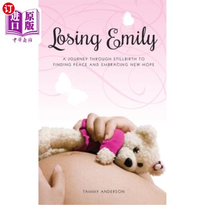 海外直订医药图书Losing Emily: A Journey Through Stillbirth to Finding Peace and Embracing New Ho 失去艾米丽：从死胎
