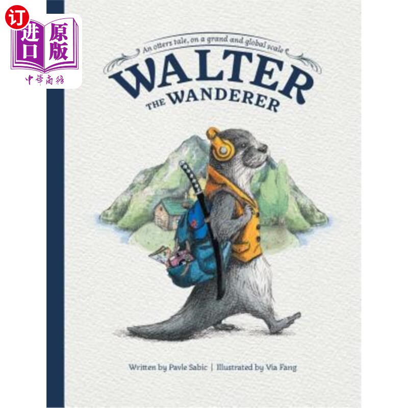 海外直订Walter the Wanderer: An Otter's Tale, on a Grand and Global Scale 沃尔特漫游者：一只水獭的故事，在全球范围