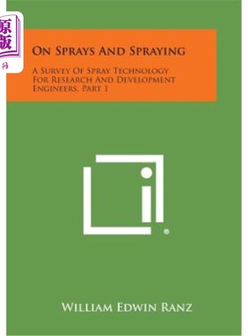 海外直订On Sprays and Spraying: A Survey of Spray Technology for Research and Developmen 论喷雾与喷涂：面向研发工程